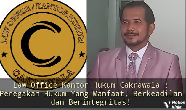 Law Office Kantor Hukum Cakrawala : Penegakan Hukum Yang Manfaat, Berkeadilan dan Berintegritas!