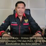 Alek Emanuel Kaju : Ormas PETIR Akan Selalu Bersinergi Dengan TNI dan Polri, Dalam Menjaga Kondusifitas Ibu Kota Jakarta !
