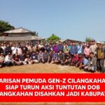 700 Pemuda Gen-Z Asal Cilangkahan Siap Ikut Aksi Bersama Ribuan Massa Tuntut Pemerintah Sahkan DOB Cilangkahan