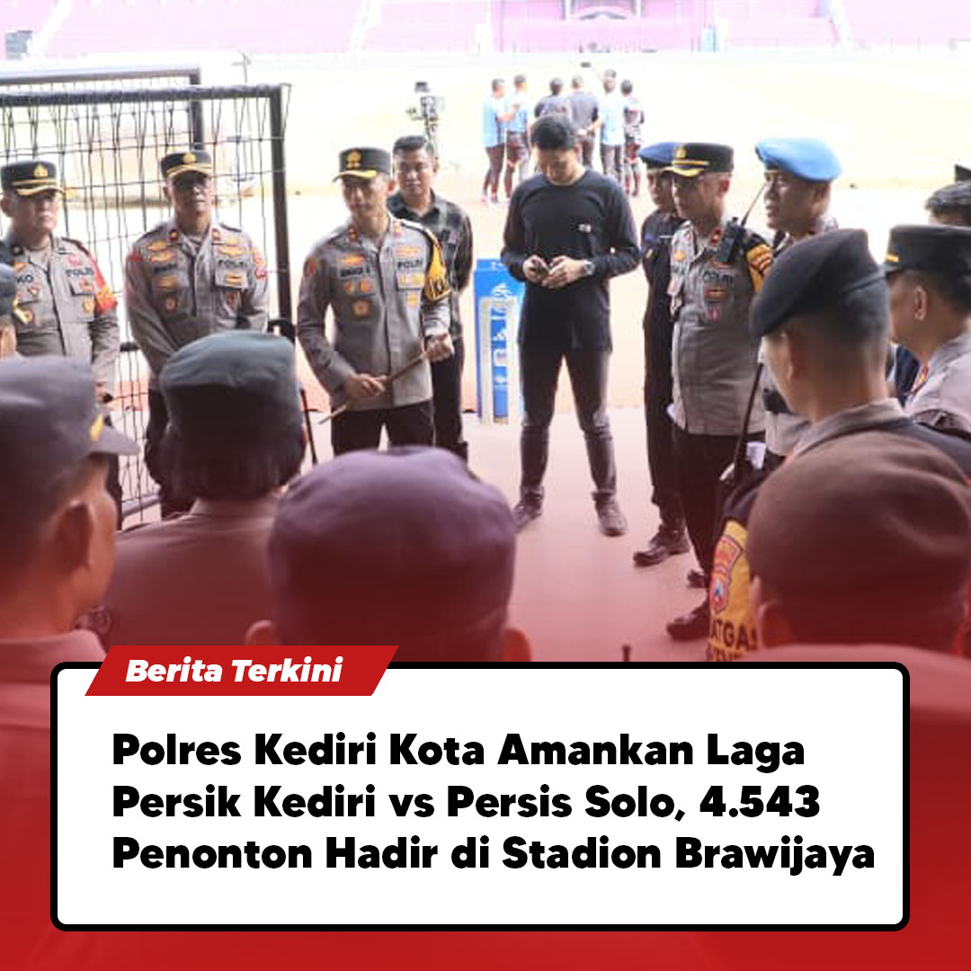 Polres Kediri Kota Amankan Laga Persik Kediri vs Persis Solo, 4.543 Penonton Hadir di Stadion Brawijaya