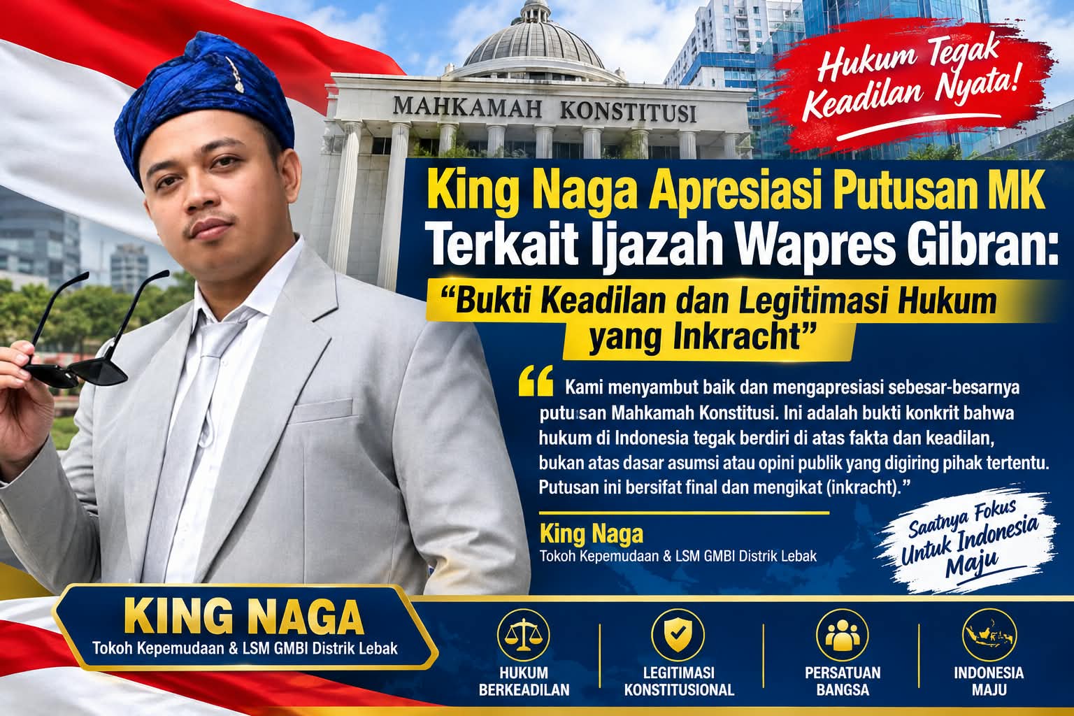 King Naga Apresiasi Putusan MK Terkait Ijazah Wapres Gibran: “Bukti Keadilan dan Legitimasi Hukum yang Inkracht King Naga Apresiasi Putusan MK Terkait Ijazah Wapres Gibran: “Bukti Keadilan dan Legitimasi Hukum yang Inkracht